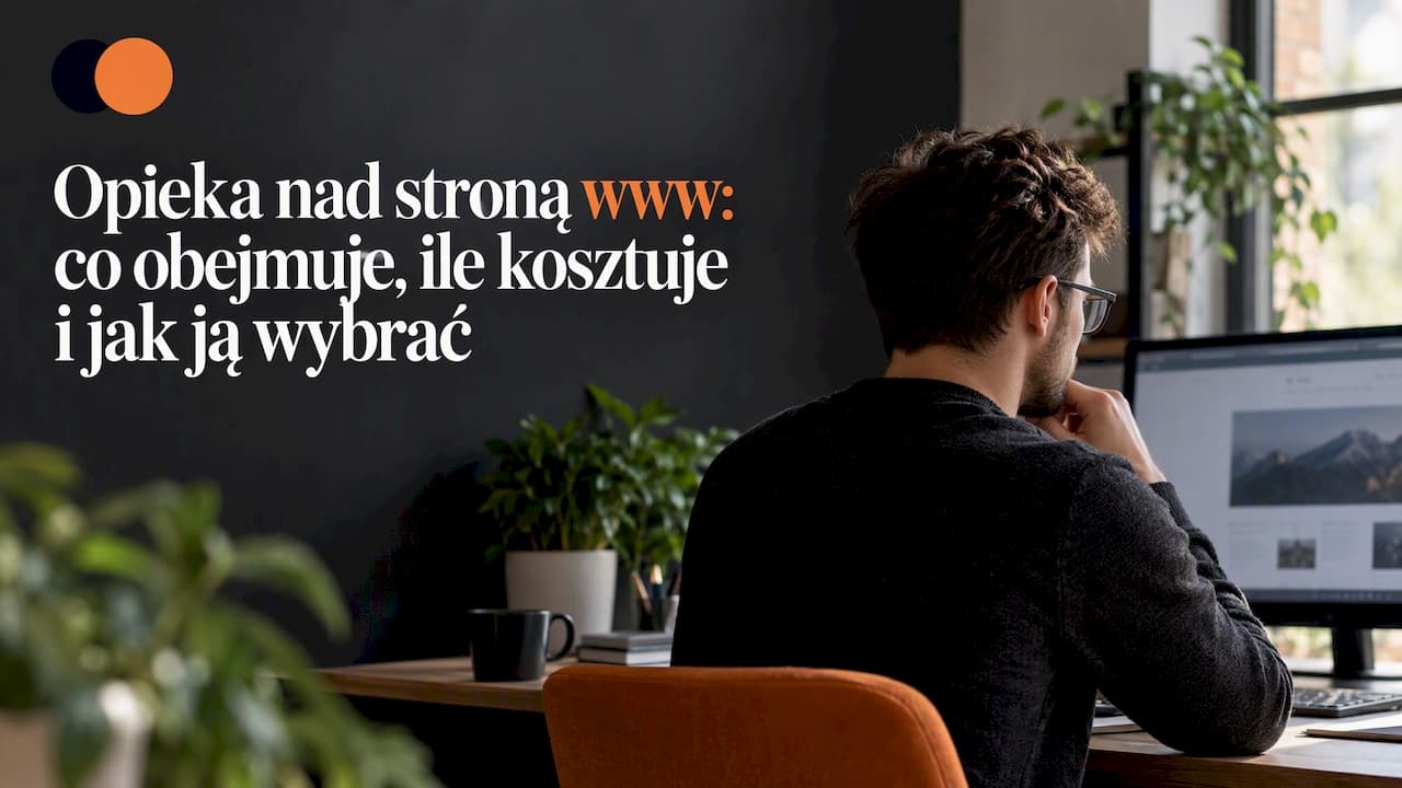 Opieka nad stroną www: co obejmuje, ile kosztuje i jak ją wybrać