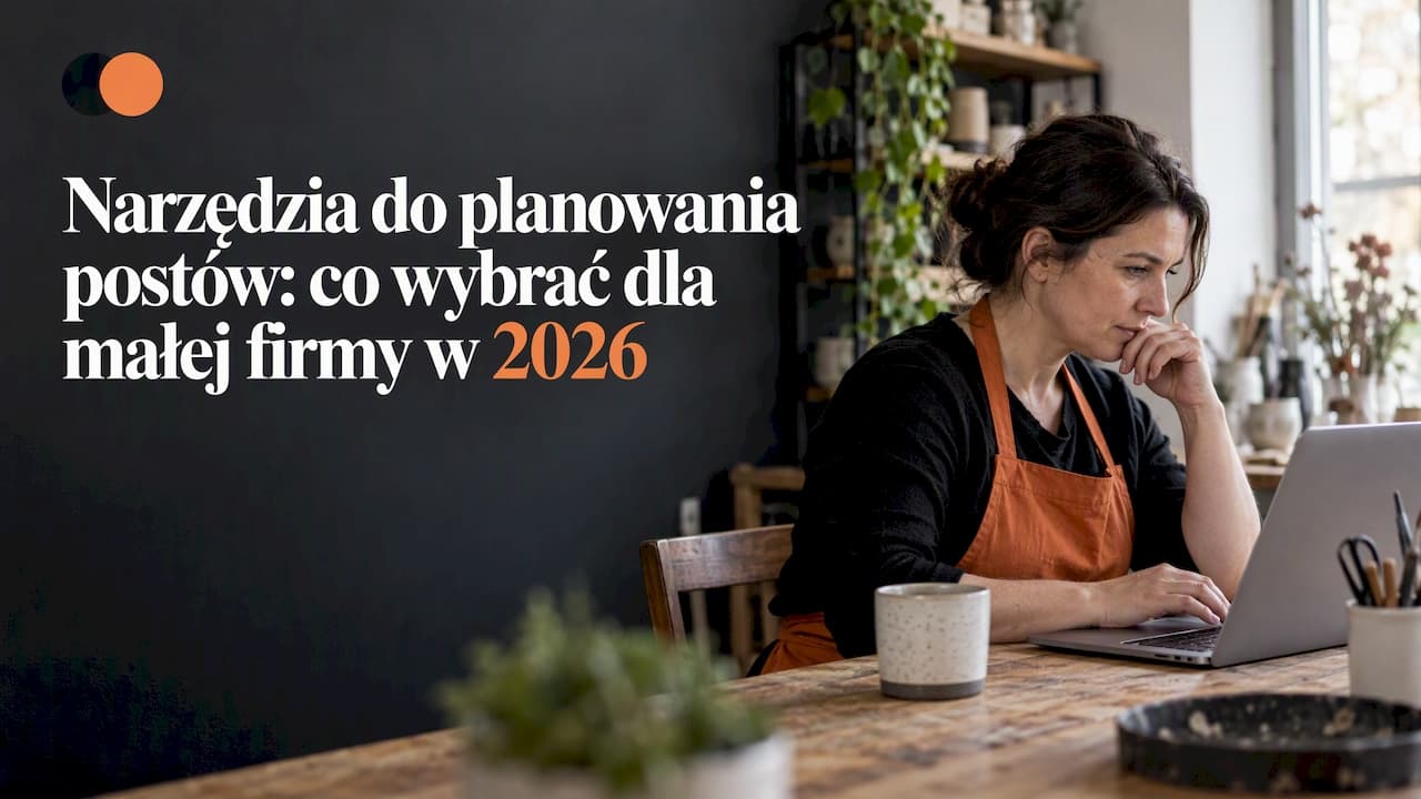 Narzędzia do planowania postów: co wybrać dla małej firmy w 2026