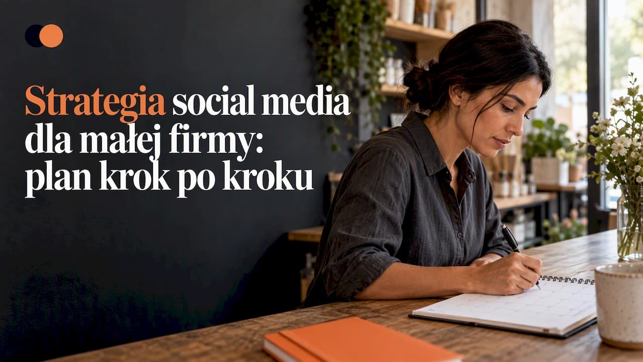 Strategia social media dla małej firmy: plan krok po kroku